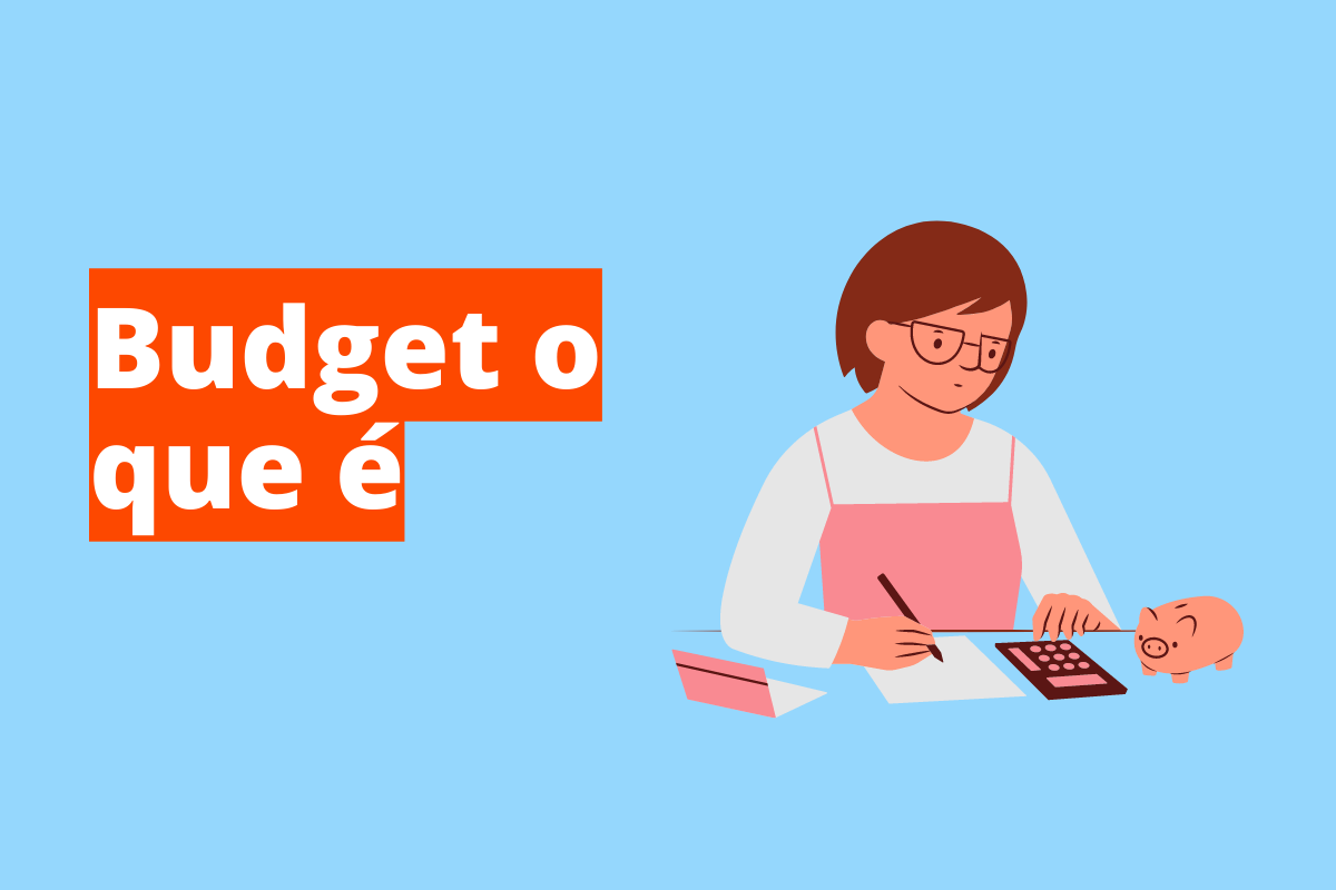 Budget O Que E Como Aplicar No Planejamento