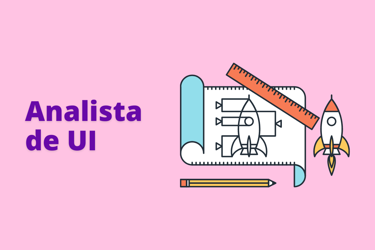 Analista de UI: saiba mais detalhes sobre a profissão e entenda a sua importância