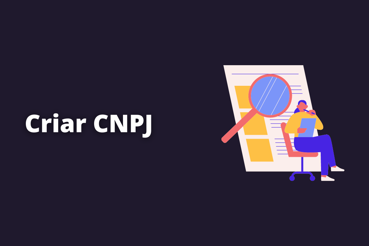 Saiba como criar CNPJ para sua empresa e entenda para que ele serve