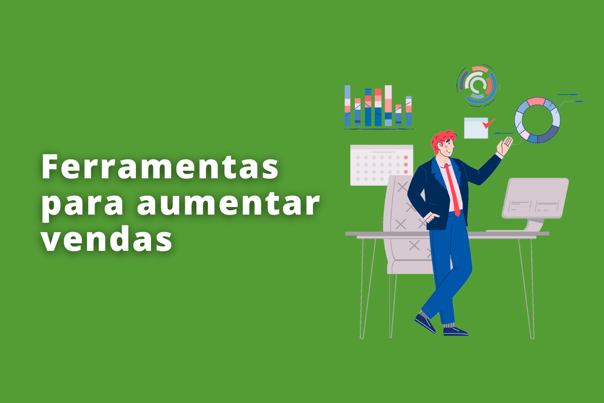 Quais são as principais ferramentas para aumentar vendas? Escolha a melhor para ter mais ganhos