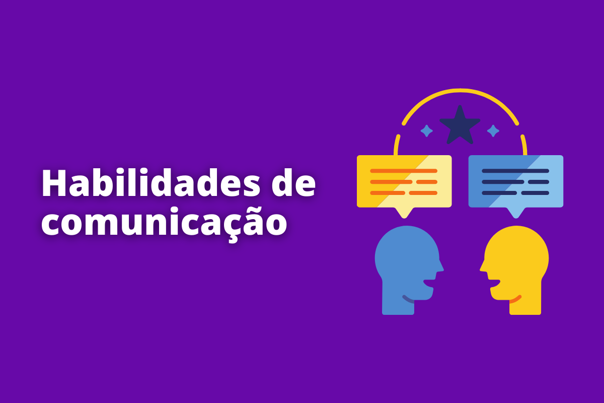 Habilidades de comunicação: como podem ser potencializadas de forma fácil?