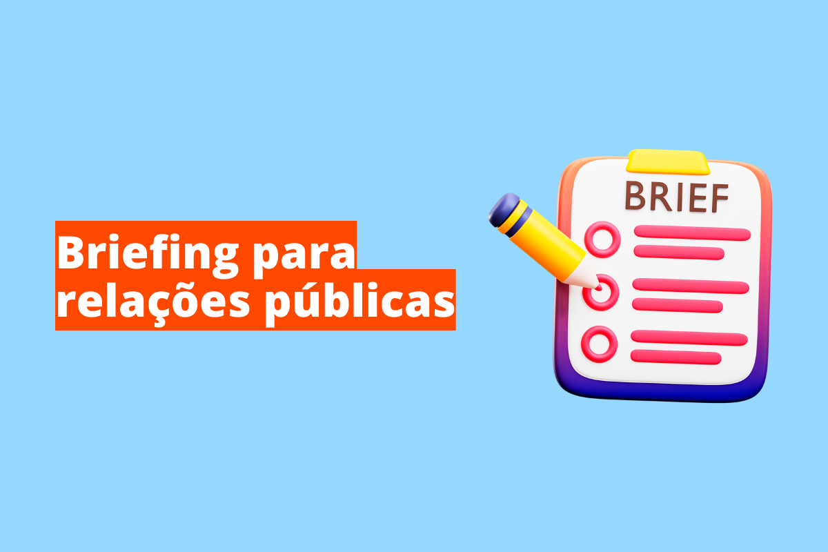 Briefing para Relações Públicas: saiba o que deve ter nesse documento