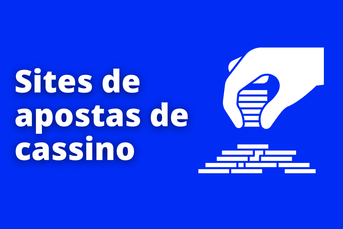 Sites de apostas cassino: saiba quais são os melhores sites de jogos de cassino