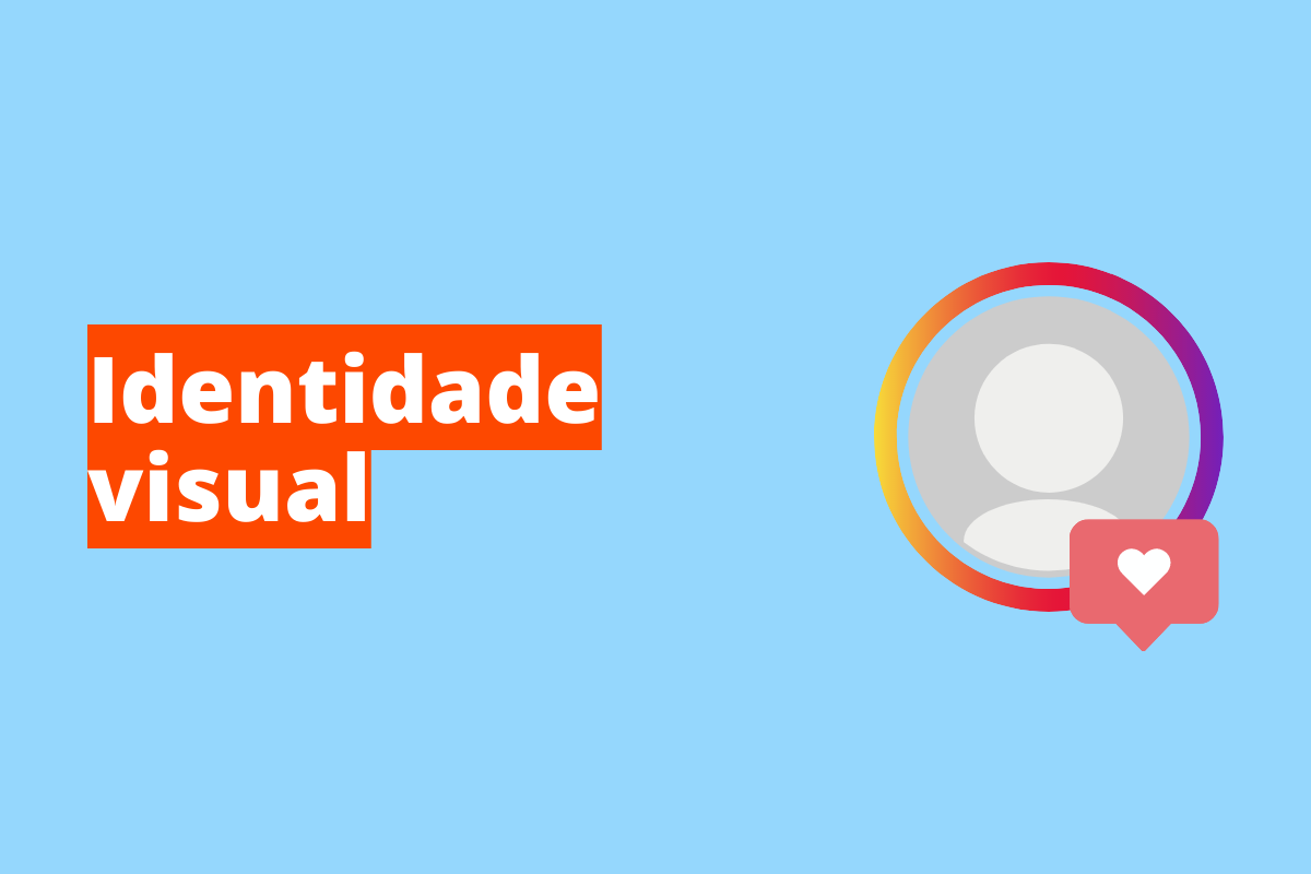 Identidade visual para Instagram: como ter a sua?