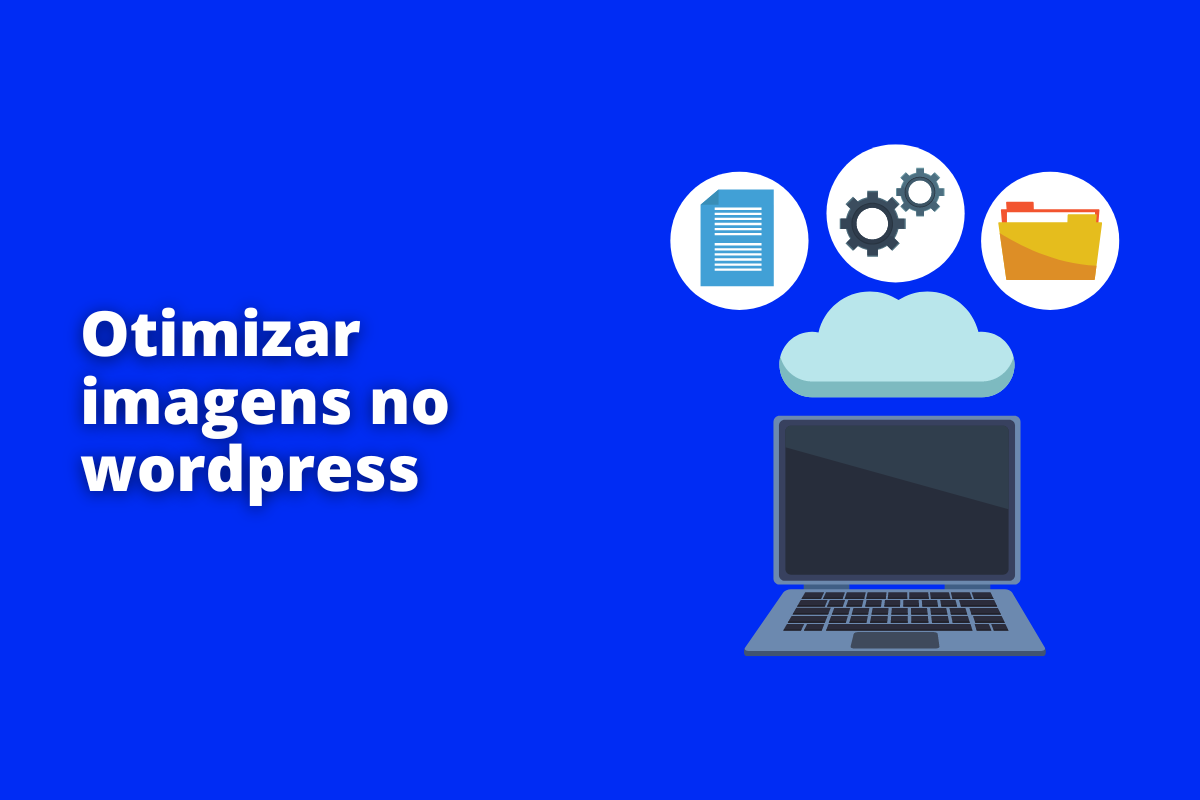 Otimizar imagens no WordPress: 10 plugins para você escolher o melhor