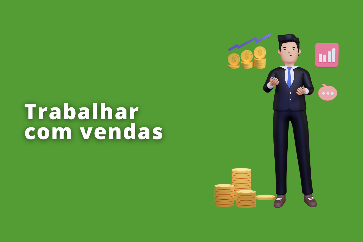 Trabalhar com vendas: dicas para garantir o seu sucesso nessa função