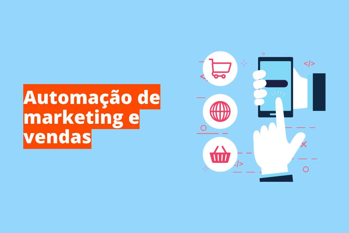 Saiba como a automação de marketing e vendas pode te ajudar a alavancar o seu negócio