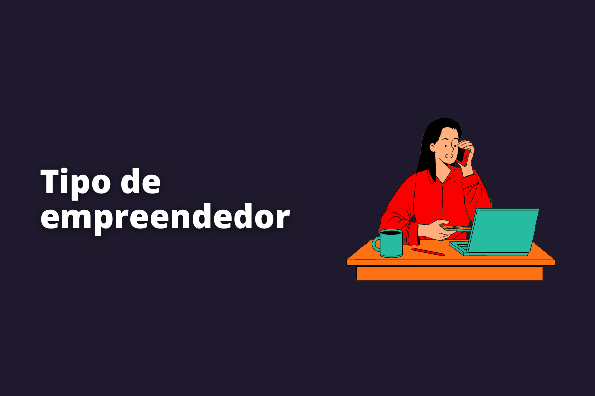 Tipo de empreendedor e a importância de saber qual é o seu perfil
