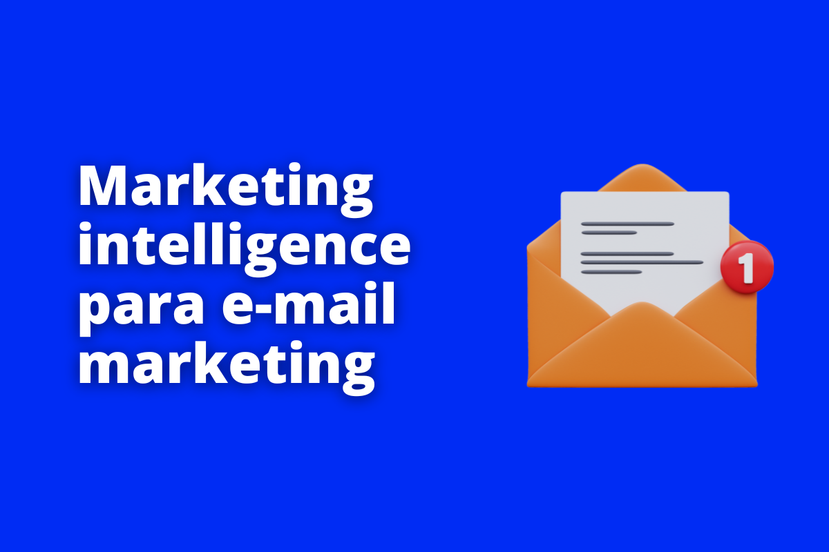 O que é Marketing Intelligence para e-mail marketing?
