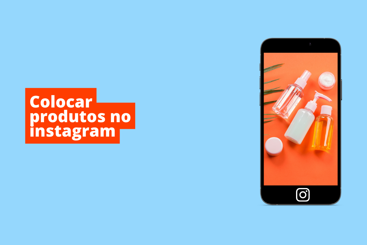 Como colocar produtos no Instagram e aumentar as vendas?