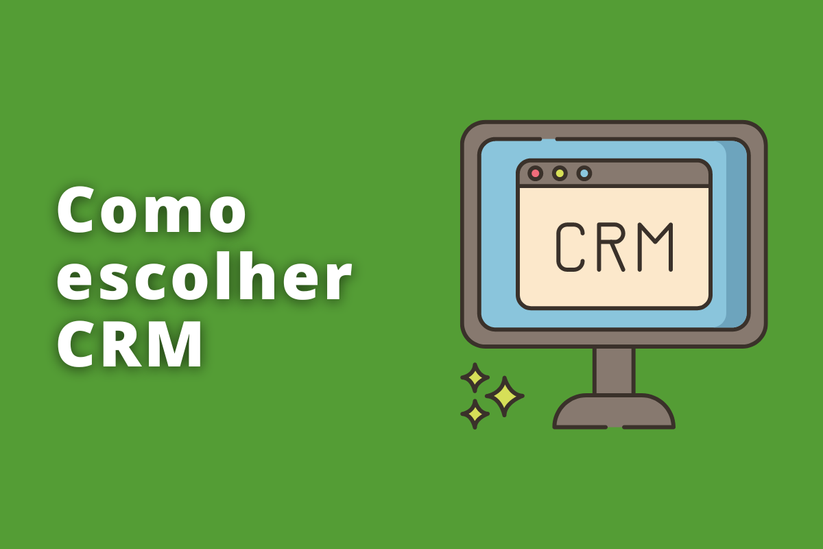 Como escolher CRM: A imagem mostra o desenho da tela de um computador, onde está escrito CRM. O fundo da imagem é verde e tem - se escrito Como escolher CRM.