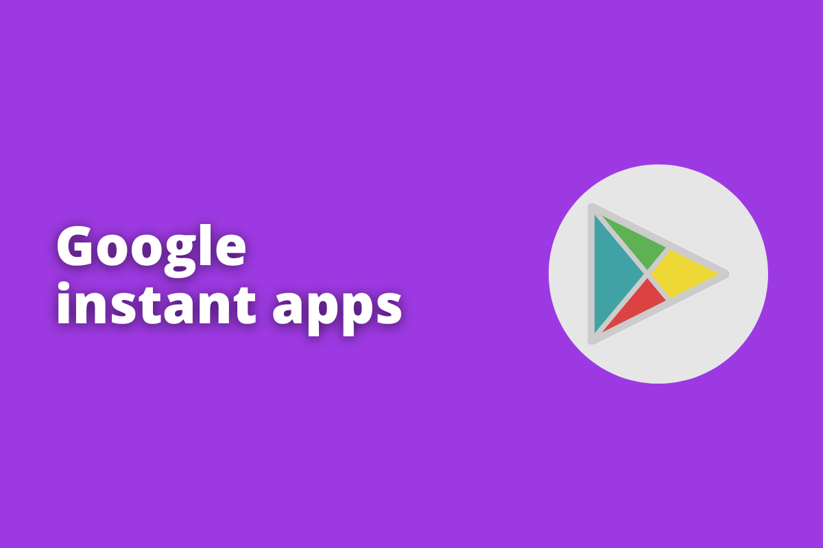 Montagem com fundo lilás e frase Google Instant Apps em branco com símbolo web à direita que representa o tema