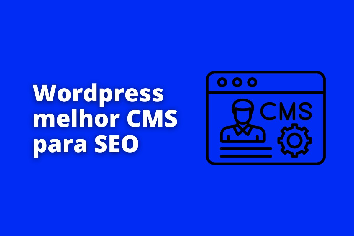 Montagem com fundo azul e frase WordPress melhor CMS para SEO em branco com símbolo web à direita que representa o tema