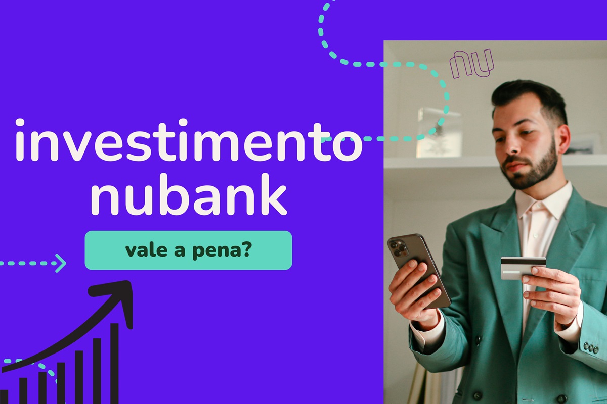 Investimento Nubank: vale mesmo a pena?
