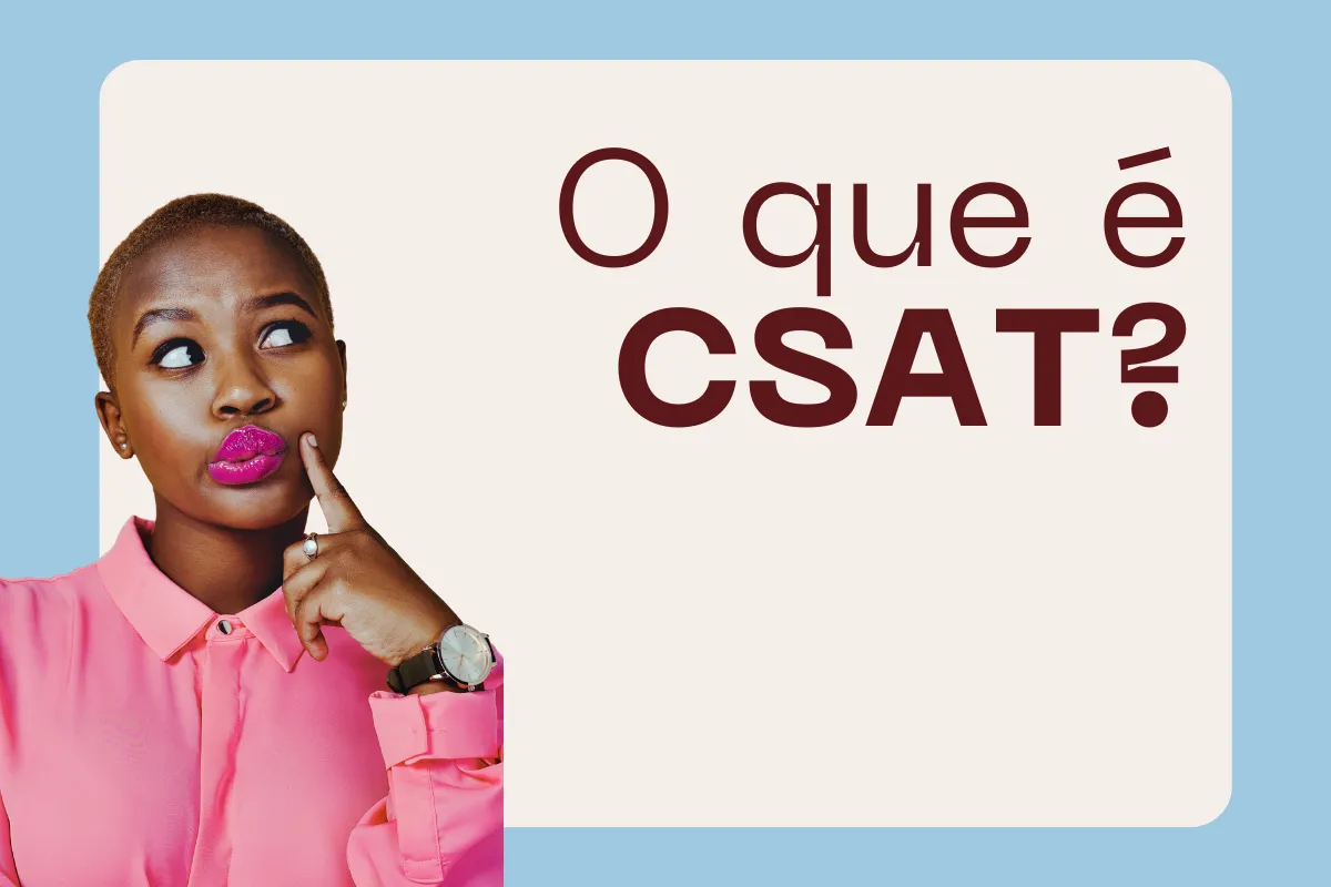 O que é CSAT e como fazer o cálculo na prática?