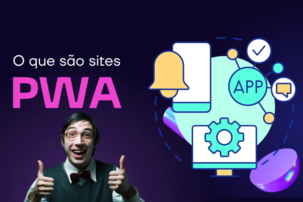 Entenda o que são sites PWA e como eles podem beneficiar seu negócio